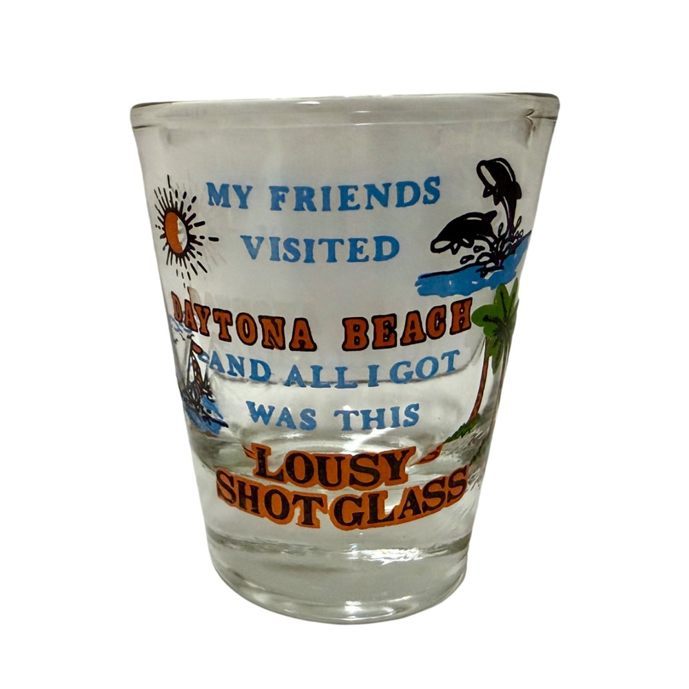 Daytona Beach S.C. All I Got Was This Lousy Shot Glass Souvenir